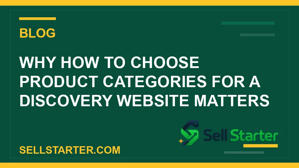 how to choose product categories for a discovery website - Why how to choose product categories for a discovery website matters | Sell Starter