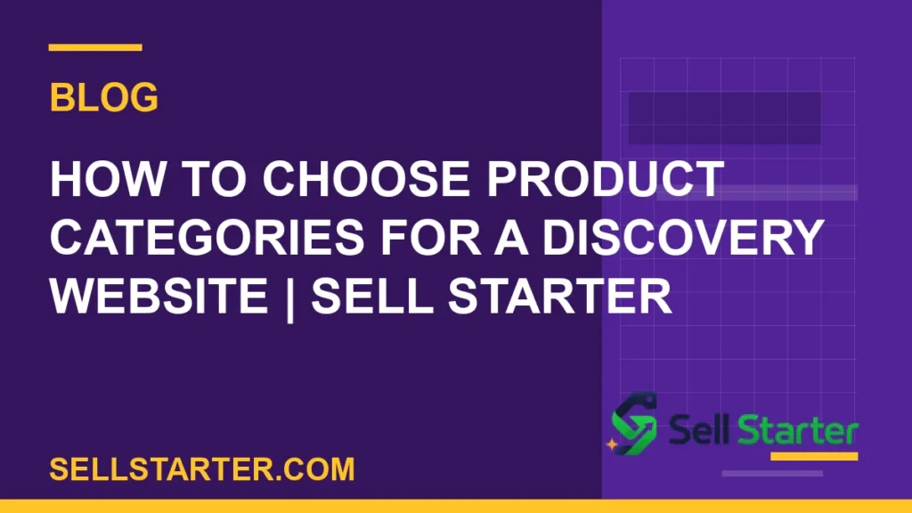 how to choose product categories for a discovery website - How to Choose Product Categories for a Discovery Website | Sell Starter | Sell Starter
