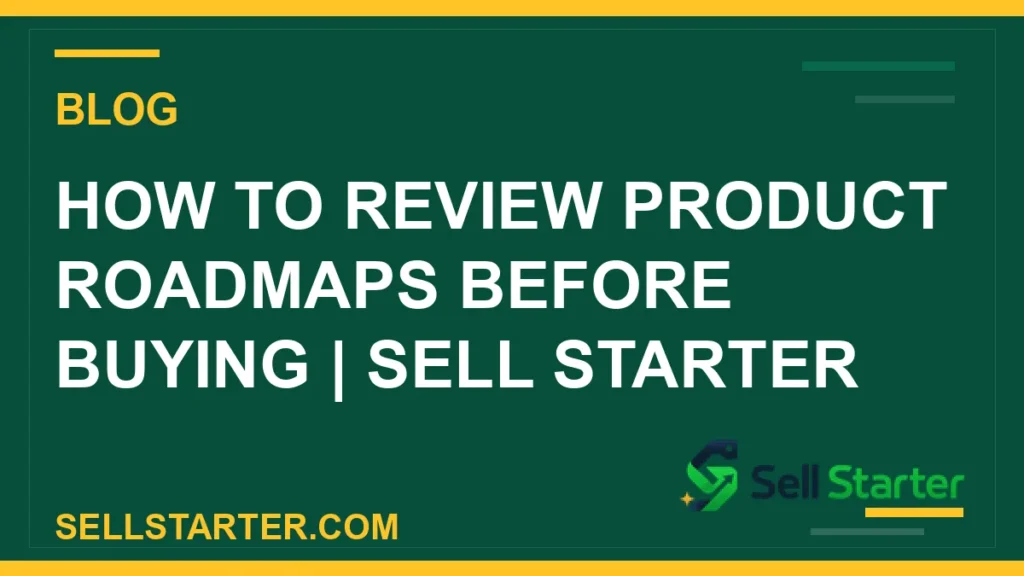 how to review product roadmaps before buying - How to Review Product Roadmaps Before Buying | Sell Starter | Sell Starter
