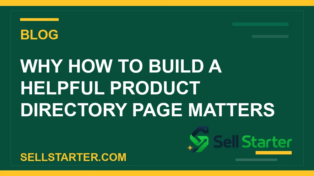 how to build a helpful product directory page - Why how to build a helpful product directory page matters | Sell Starter
