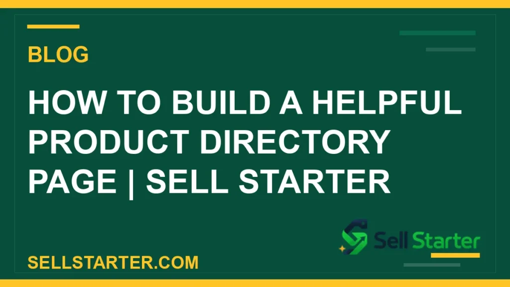 how to build a helpful product directory page - How to Build a Helpful Product Directory Page | Sell Starter | Sell Starter