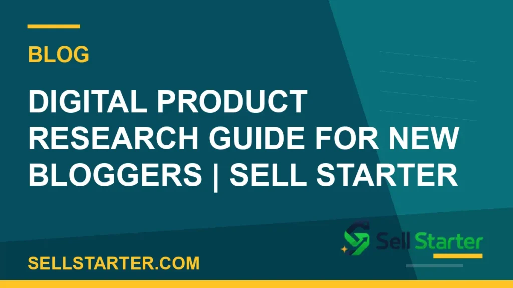 digital product research guide for new bloggers - Digital Product Research Guide for New Bloggers | Sell Starter | Sell Starter