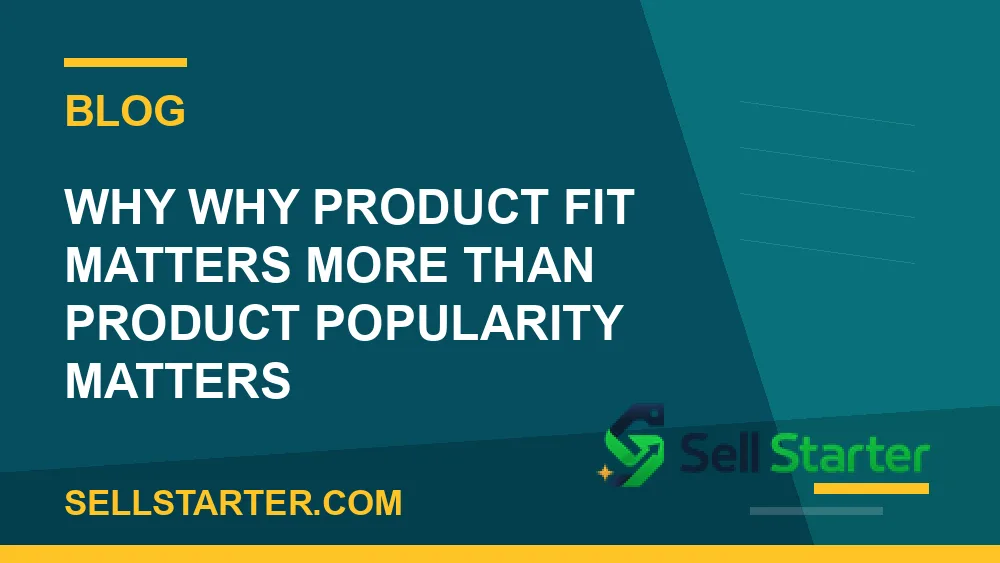 why product fit matters more than product popularity - Why why product fit matters more than product popularity matters | Sell Starter