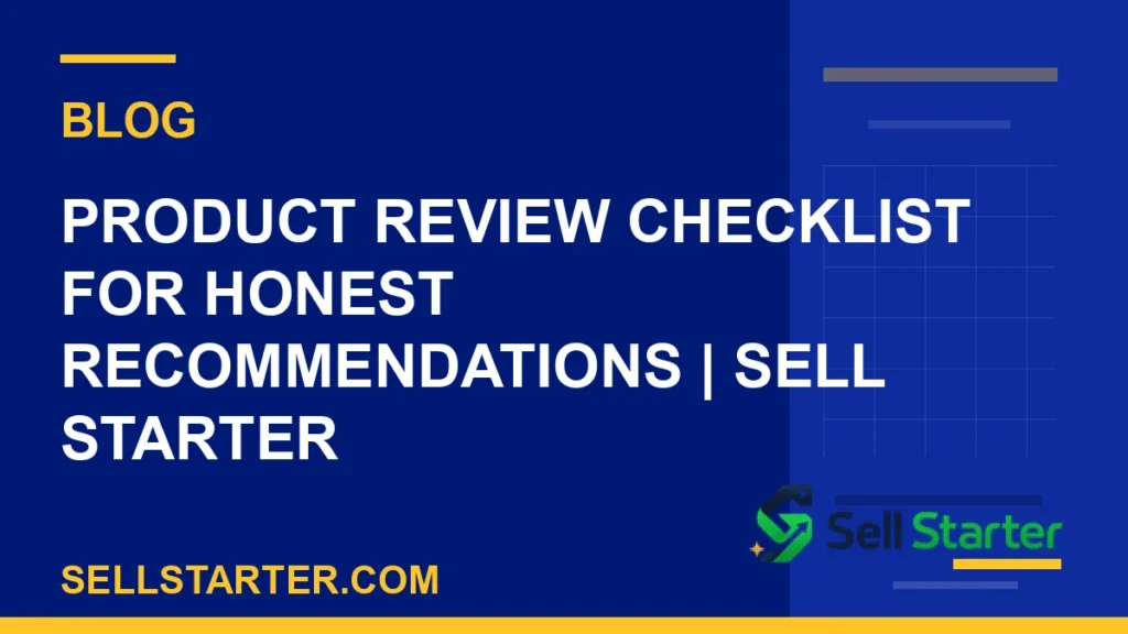 product review checklist for honest recommendations - Product Review Checklist for Honest Recommendations | Sell Starter | Sell Starter
