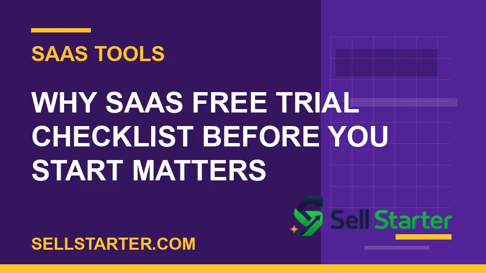 saas free trial checklist before you start - Why saas free trial checklist before you start matters | Sell Starter