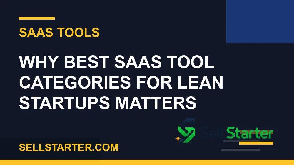 best saas tool categories for lean startups - Why best saas tool categories for lean startups matters | Sell Starter