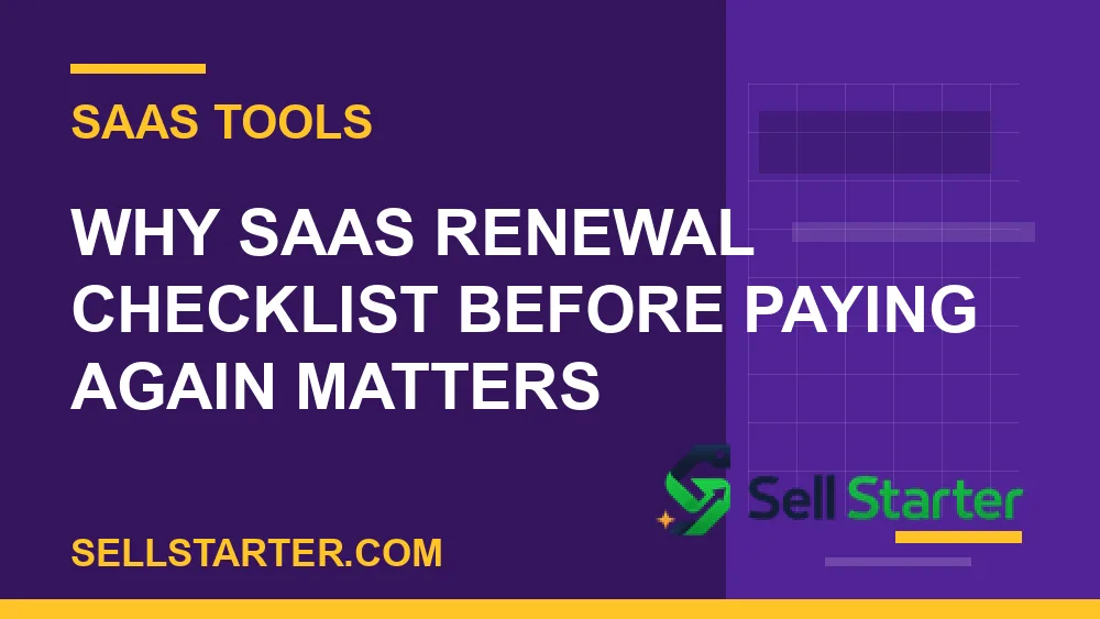 saas renewal checklist before paying again - Why saas renewal checklist before paying again matters | Sell Starter