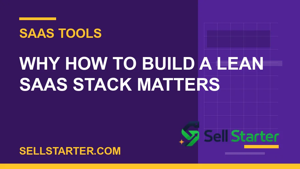 how to build a lean saas stack - Why how to build a lean saas stack matters | Sell Starter