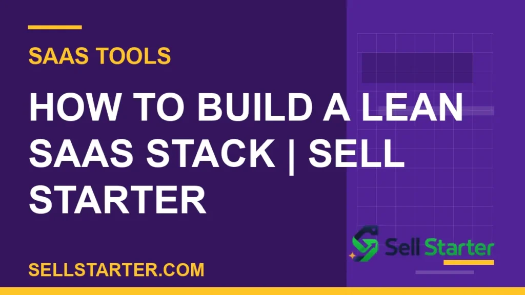 how to build a lean saas stack - How to Build a Lean SaaS Stack | Sell Starter | Sell Starter