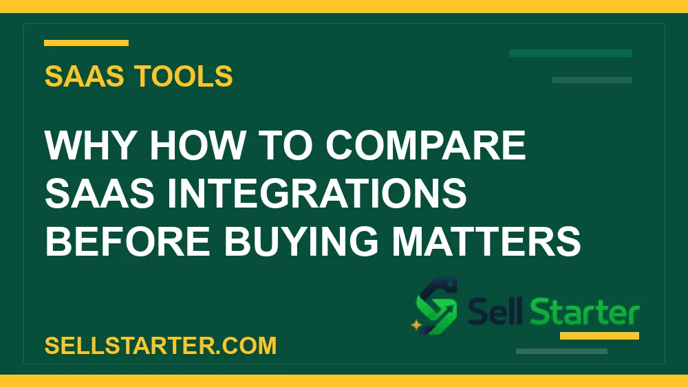 how to compare saas integrations before buying - Why how to compare saas integrations before buying matters | Sell Starter