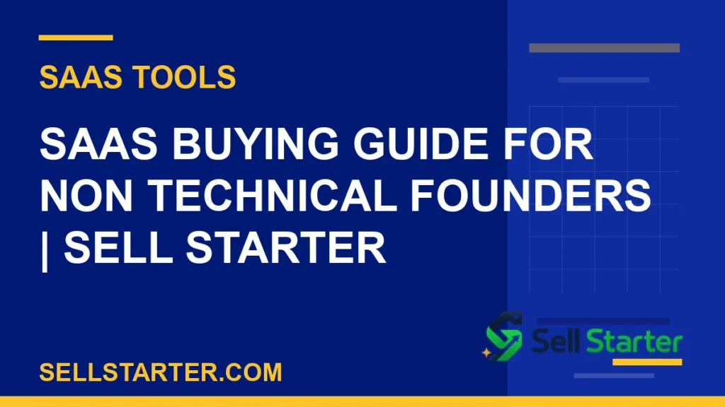 saas buying guide for non technical founders - SaaS Buying Guide for Non Technical Founders | Sell Starter | Sell Starter