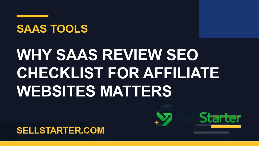 saas review seo checklist for affiliate websites - Why saas review seo checklist for affiliate websites matters | Sell Starter