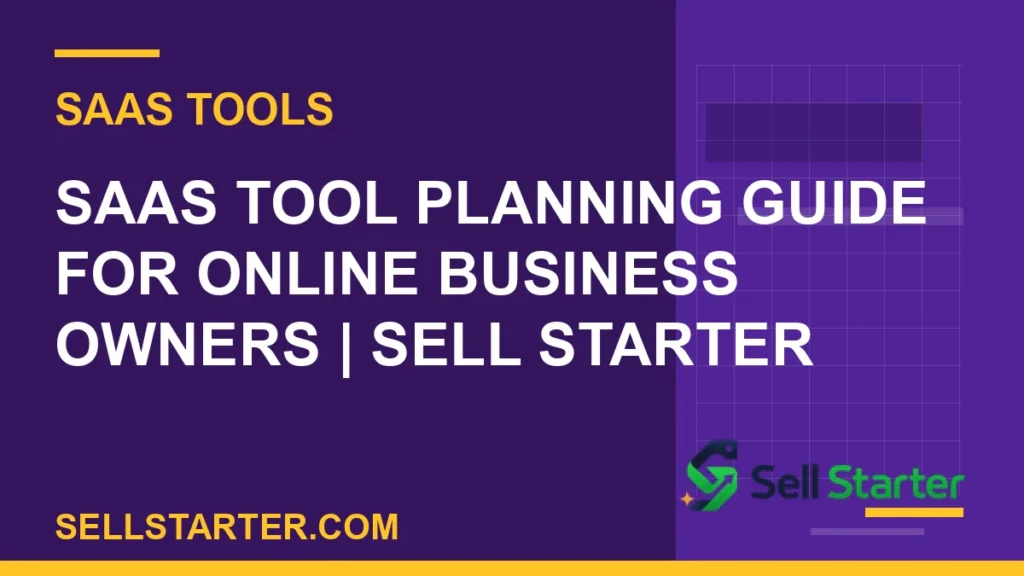 saas tool planning guide for online business owners - SaaS Tool Planning Guide for Online Business Owners | Sell Starter | Sell Starter