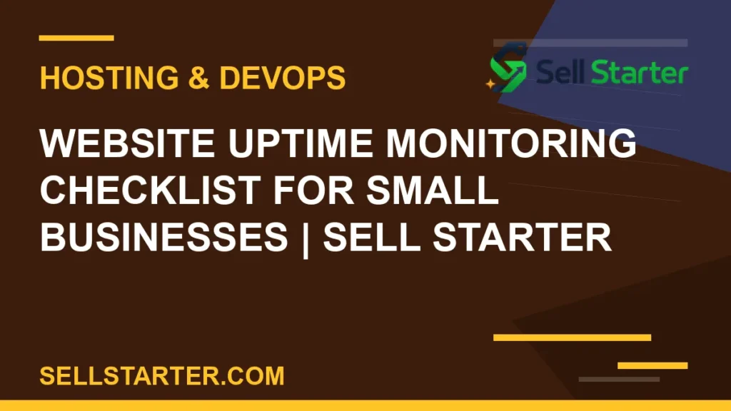 website uptime monitoring checklist for small businesses - Website Uptime Monitoring Checklist for Small Businesses | Sell Starter | Sell Starter