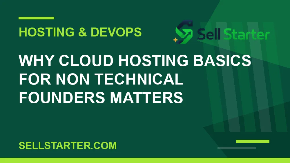 cloud hosting basics for non technical founders - Why cloud hosting basics for non technical founders matters | Sell Starter