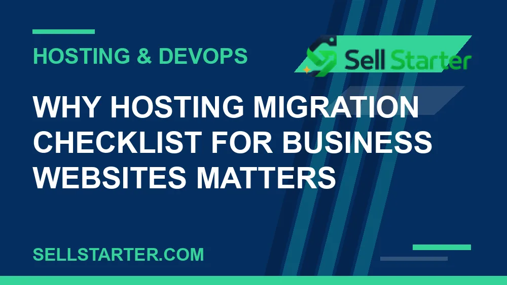 hosting migration checklist for business websites - Why hosting migration checklist for business websites matters | Sell Starter