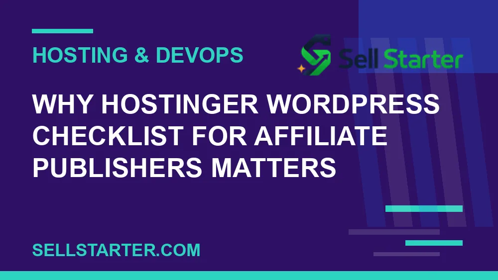 hostinger wordpress checklist for affiliate publishers - Why hostinger wordpress checklist for affiliate publishers matters | Sell Starter