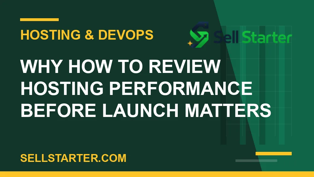 how to review hosting performance before launch - Why how to review hosting performance before launch matters | Sell Starter