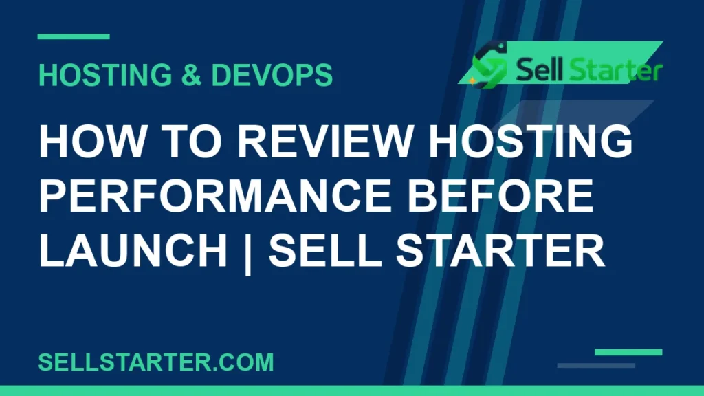 how to review hosting performance before launch - How to Review Hosting Performance Before Launch | Sell Starter | Sell Starter