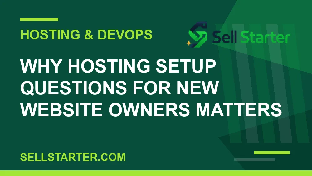 hosting setup questions for new website owners - Why hosting setup questions for new website owners matters | Sell Starter