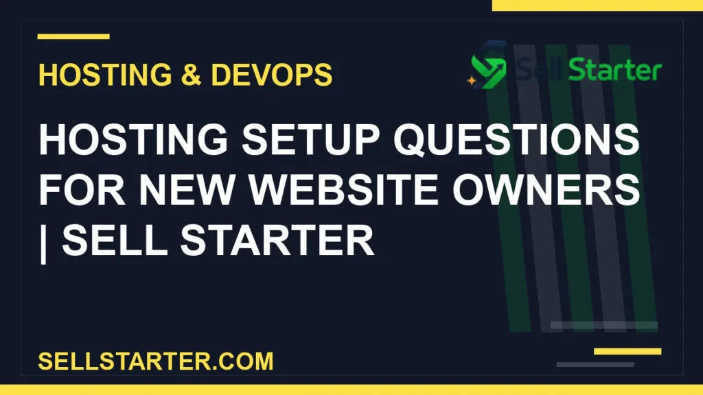 hosting setup questions for new website owners - Hosting Setup Questions for New Website Owners | Sell Starter | Sell Starter