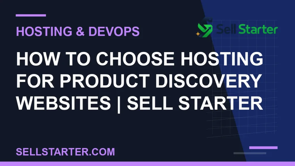 how to choose hosting for product discovery websites - How to Choose Hosting for Product Discovery Websites | Sell Starter | Sell Starter