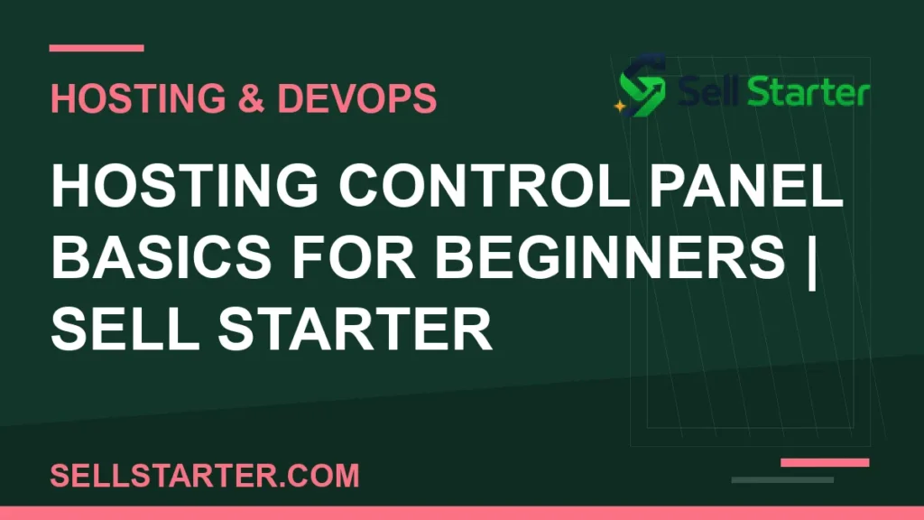 hosting control panel basics for beginners - Hosting Control Panel Basics for Beginners | Sell Starter | Sell Starter