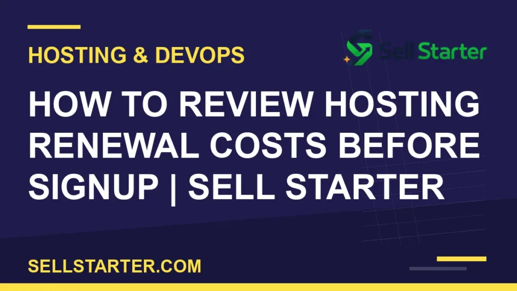 how to review hosting renewal costs before signup - How to Review Hosting Renewal Costs Before Signup | Sell Starter | Sell Starter