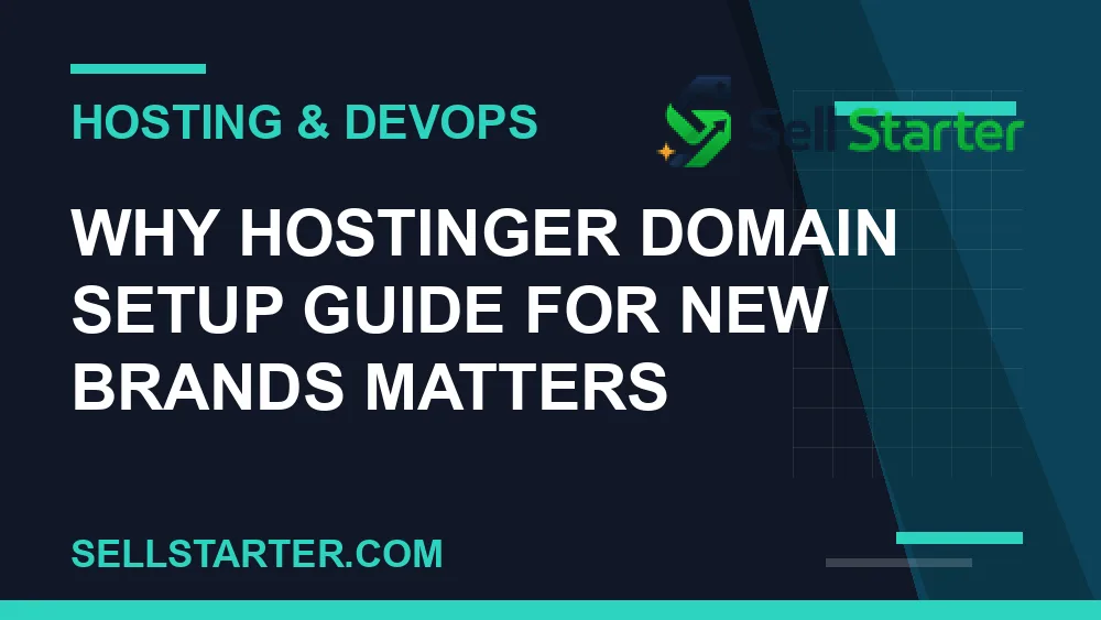 hostinger domain setup guide for new brands - Why hostinger domain setup guide for new brands matters | Sell Starter