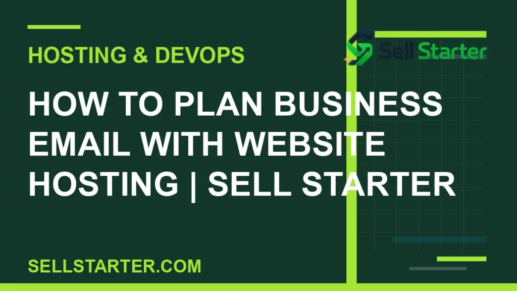 how to plan business email with website hosting - How to Plan Business Email With Website Hosting | Sell Starter | Sell Starter