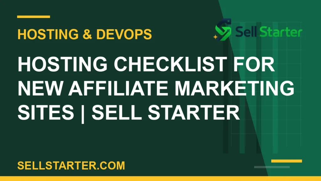 hosting checklist for new affiliate marketing sites - Hosting Checklist for New Affiliate Marketing Sites | Sell Starter | Sell Starter