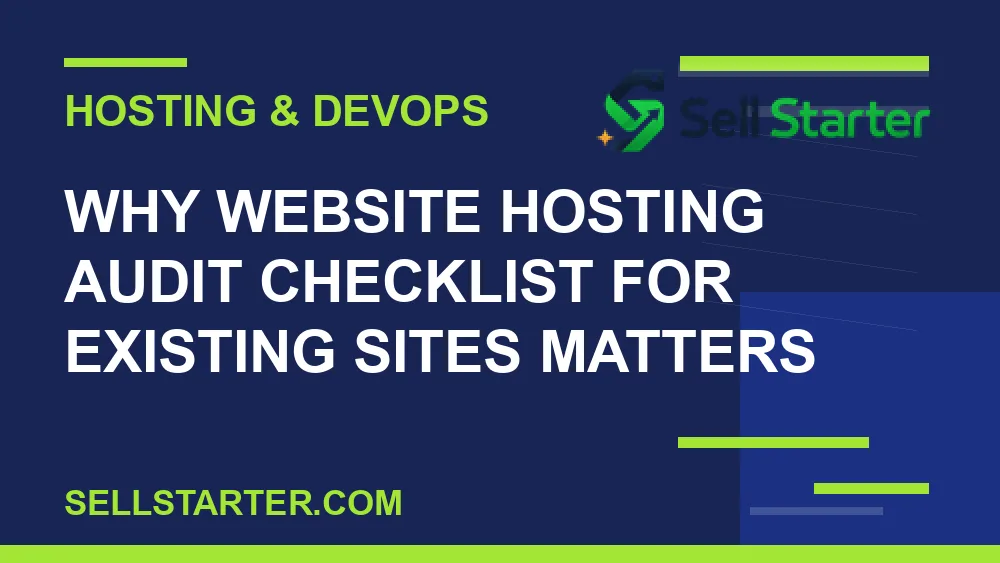 website hosting audit checklist for existing sites - Why website hosting audit checklist for existing sites matters | Sell Starter