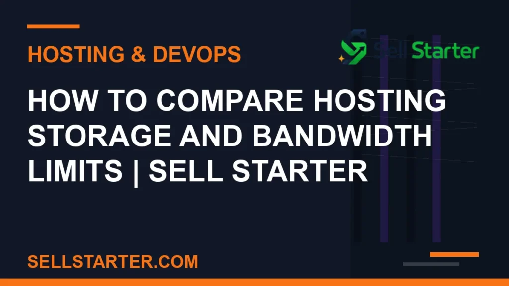 how to compare hosting storage and bandwidth limits - How to Compare Hosting Storage and Bandwidth Limits | Sell Starter | Sell Starter