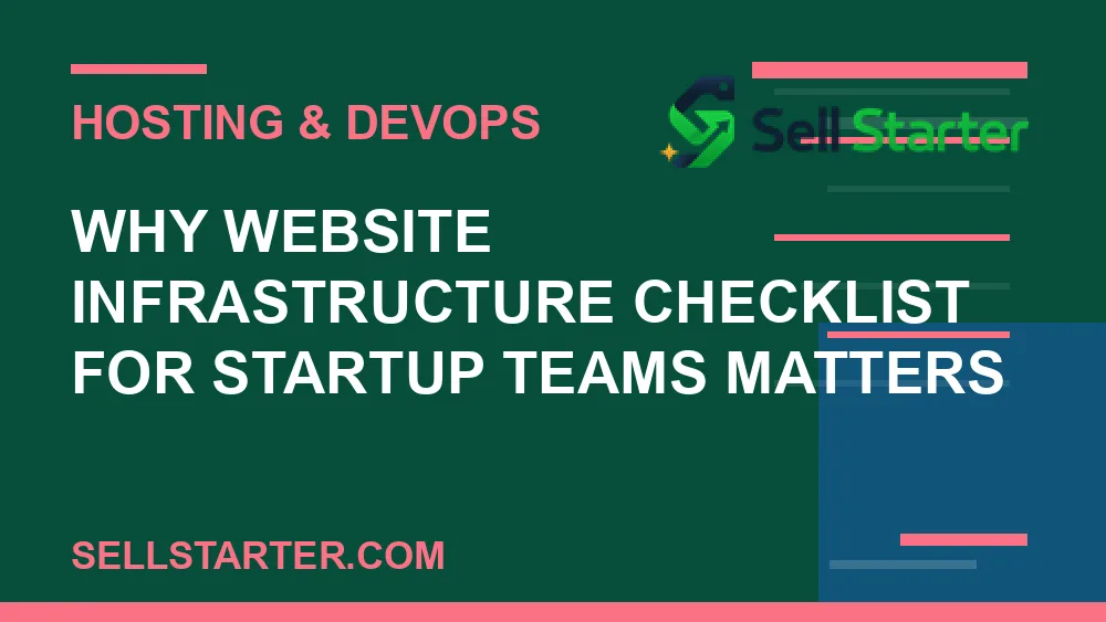 website infrastructure checklist for startup teams - Why website infrastructure checklist for startup teams matters | Sell Starter