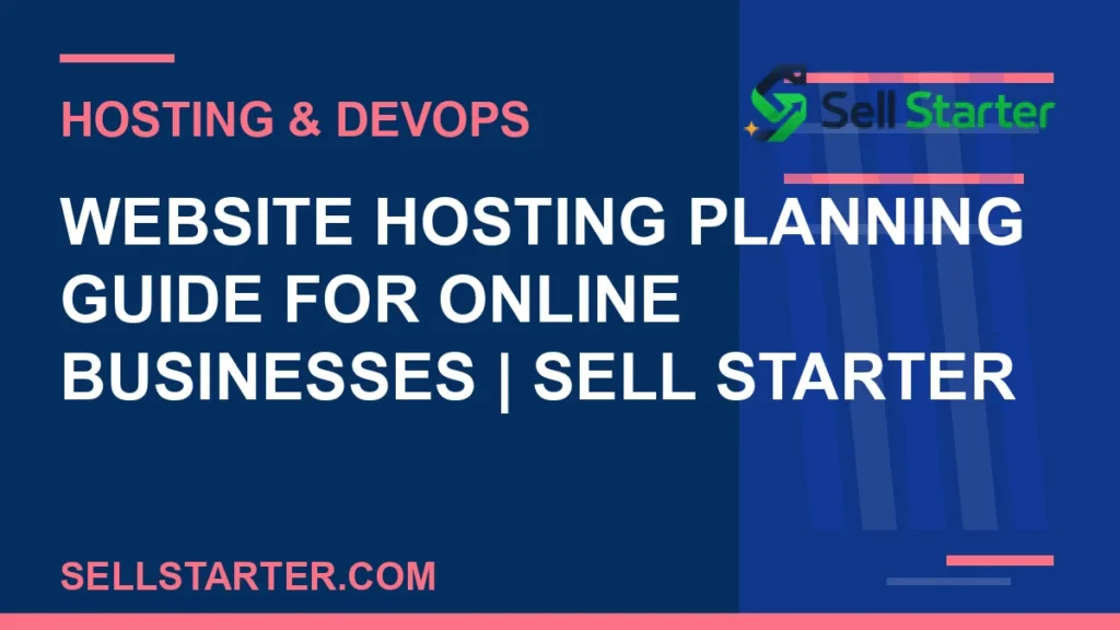 website hosting planning guide for online businesses - Website Hosting Planning Guide for Online Businesses | Sell Starter | Sell Starter