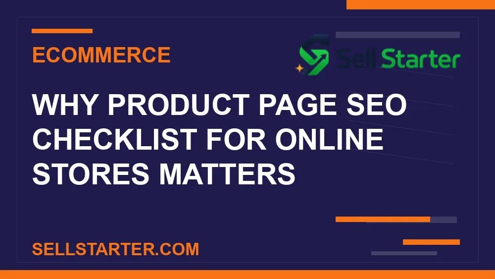 product page seo checklist for online stores - Why product page seo checklist for online stores matters | Sell Starter