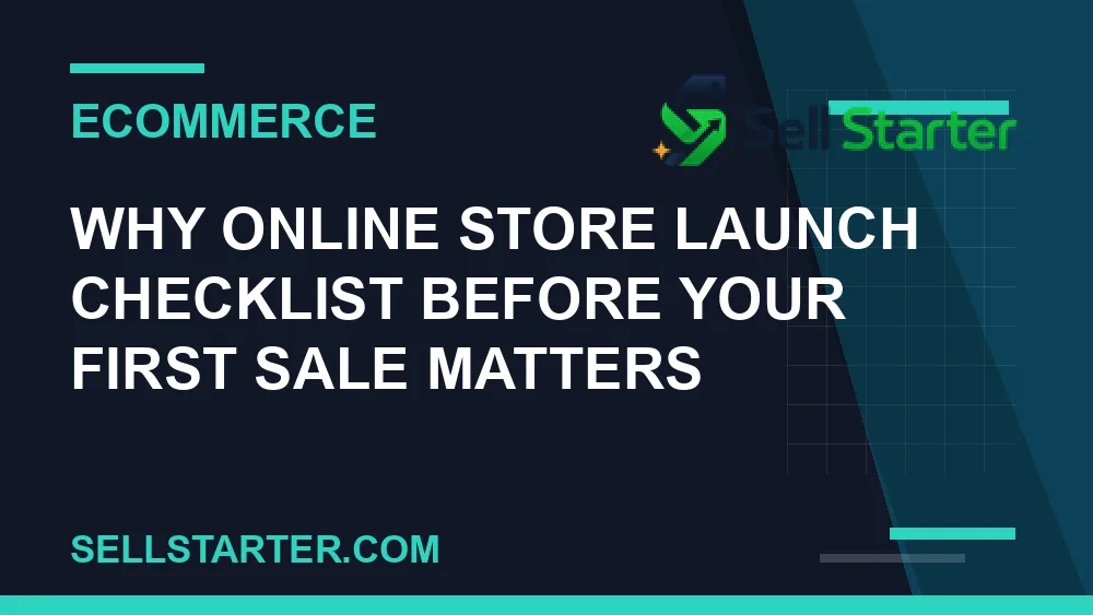 online store launch checklist before your first sale - Why online store launch checklist before your first sale matters | Sell Starter
