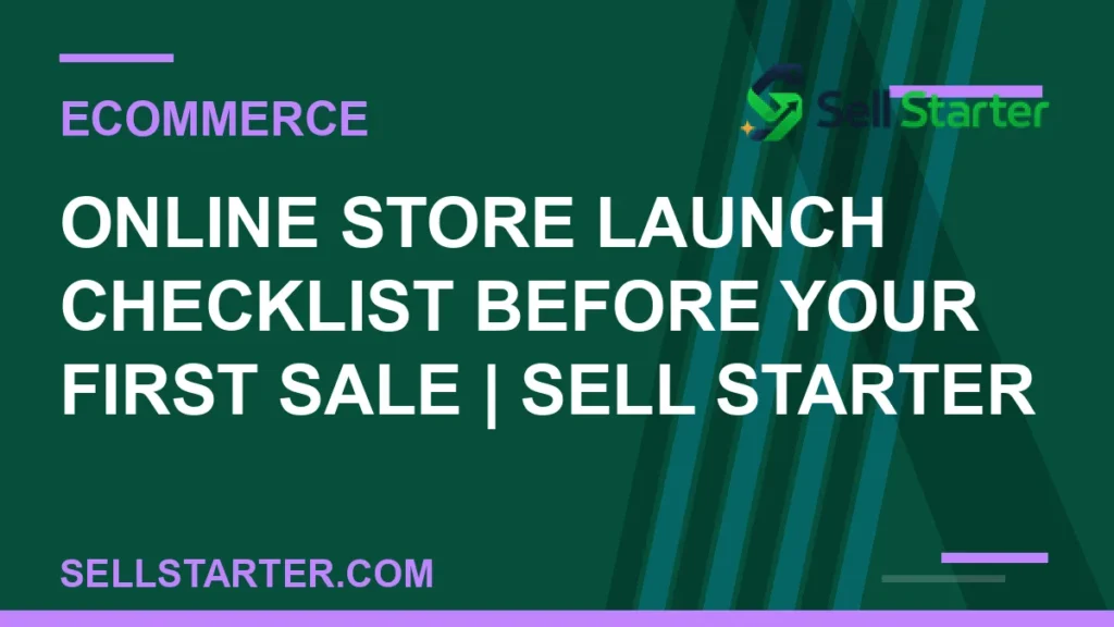 online store launch checklist before your first sale - Online Store Launch Checklist Before Your First Sale | Sell Starter | Sell Starter