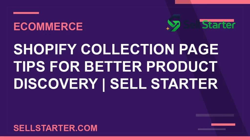 shopify collection page tips for better product discovery - Shopify Collection Page Tips for Better Product Discovery | Sell Starter | Sell Starter