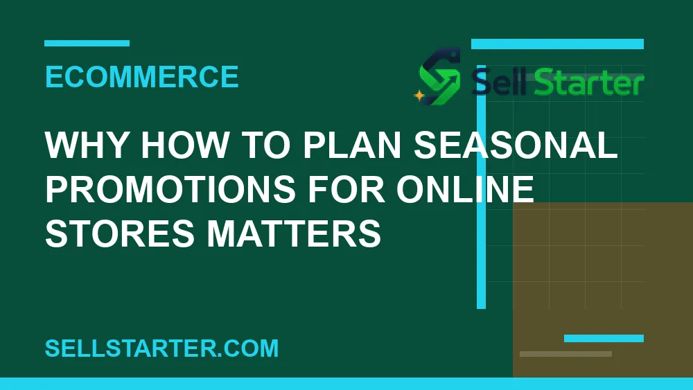 how to plan seasonal promotions for online stores - Why how to plan seasonal promotions for online stores matters | Sell Starter