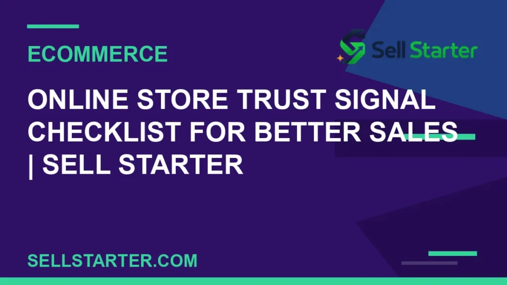 online store trust signal checklist for better sales - Online Store Trust Signal Checklist for Better Sales | Sell Starter | Sell Starter