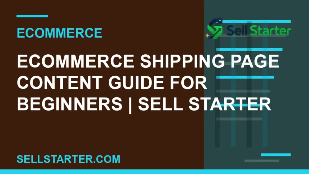 ecommerce shipping page content guide for beginners - Ecommerce Shipping Page Content Guide for Beginners | Sell Starter | Sell Starter