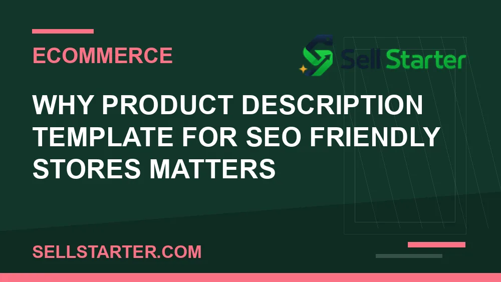 product description template for seo friendly stores - Why product description template for seo friendly stores matters | Sell Starter