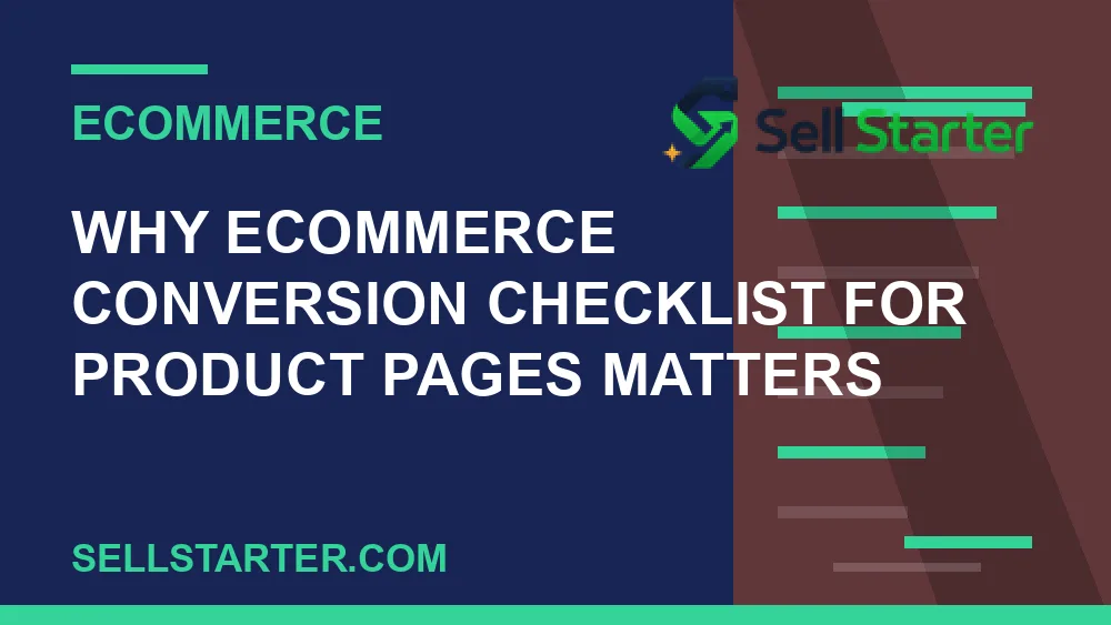 ecommerce conversion checklist for product pages - Why ecommerce conversion checklist for product pages matters | Sell Starter