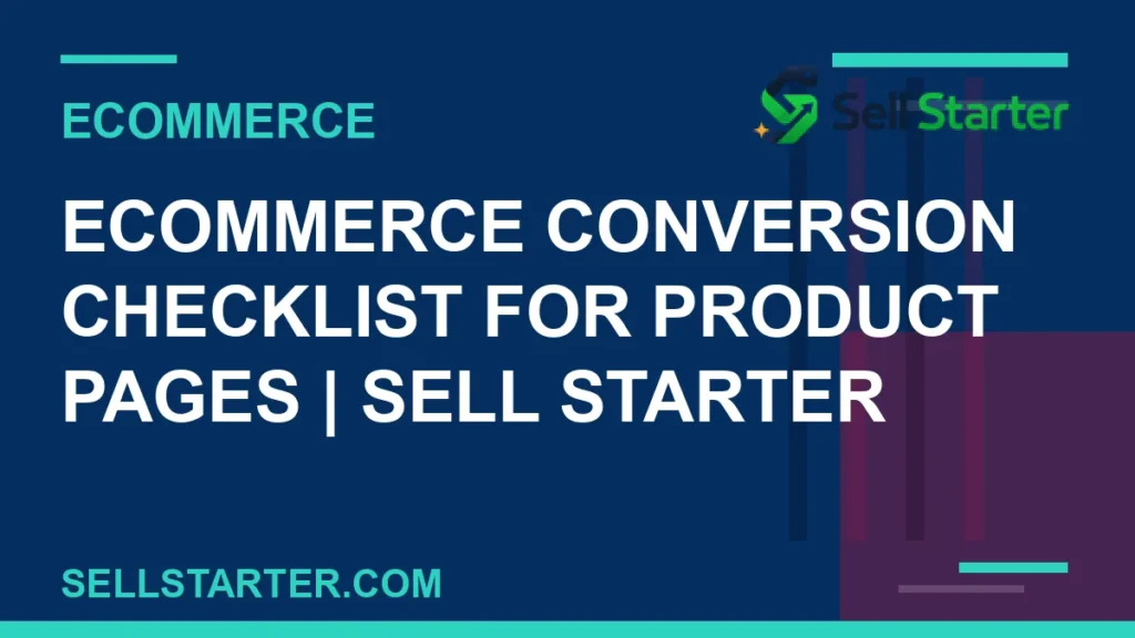 ecommerce conversion checklist for product pages - Ecommerce Conversion Checklist for Product Pages | Sell Starter | Sell Starter