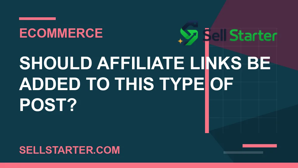 how to create helpful buying guides for ecommerce seo - Should affiliate links be added to this type of post? | Sell Starter