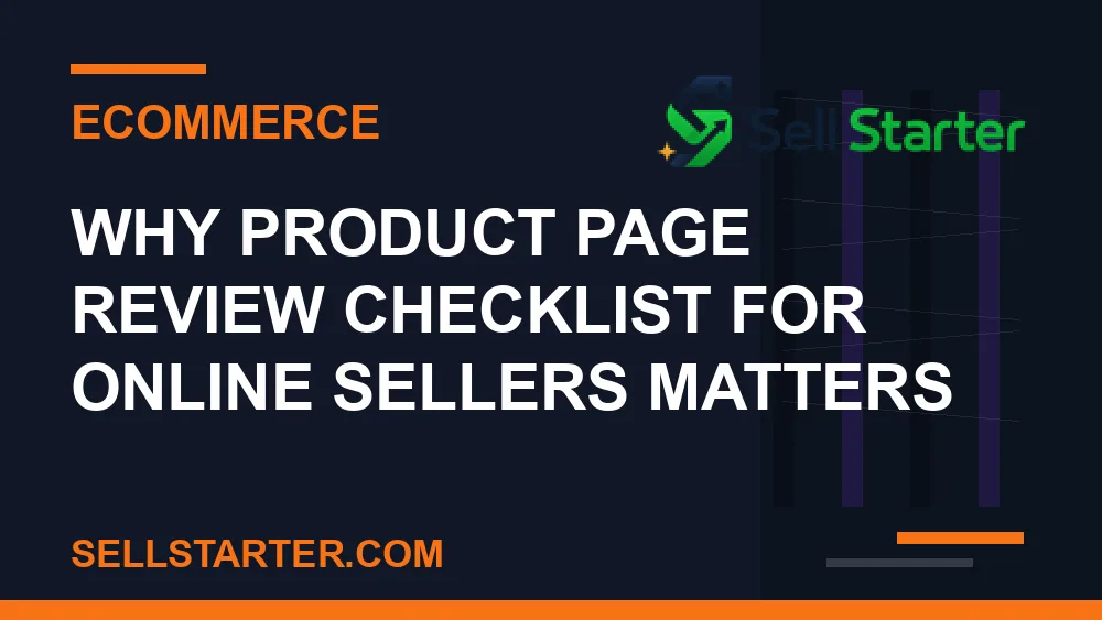 product page review checklist for online sellers - Why product page review checklist for online sellers matters | Sell Starter