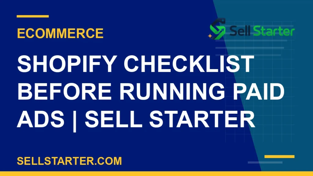 shopify checklist before running paid ads - Shopify Checklist Before Running Paid Ads | Sell Starter | Sell Starter