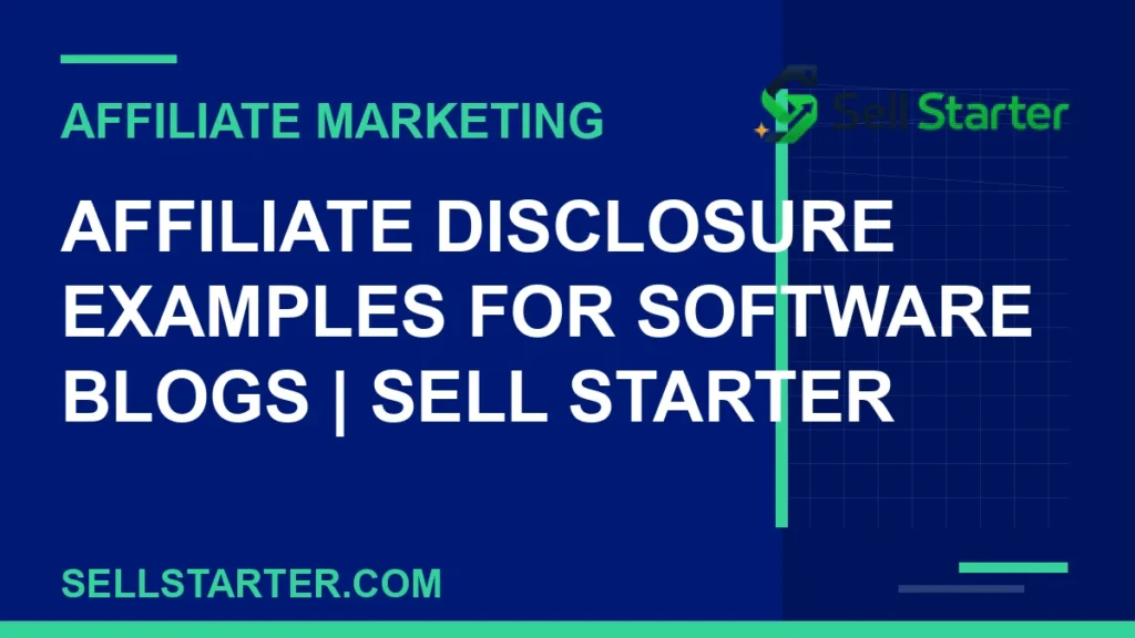 affiliate disclosure examples for software blogs - Affiliate Disclosure Examples for Software Blogs | Sell Starter | Sell Starter