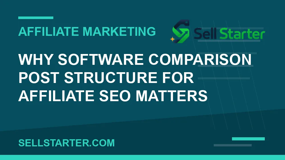 software comparison post structure for affiliate seo - Why software comparison post structure for affiliate seo matters | Sell Starter